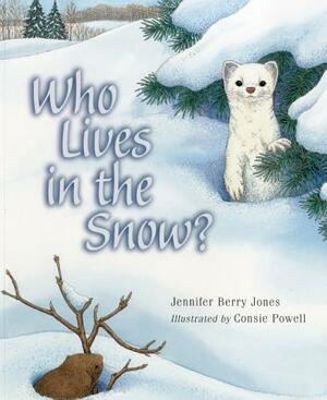 Who Lives in the Snow? by Jennifer Berry Jones