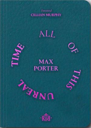 All of This Unreal Time by Max Porter, Max Porter, Cillian Murphy