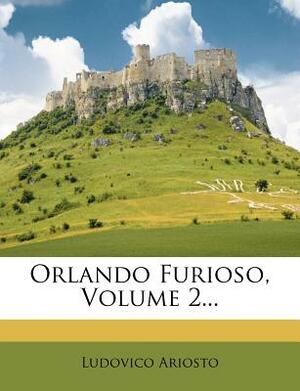 Orlando Furioso, Volume 2... by Ludovico Ariosto