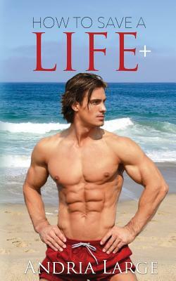 How To Save A Life by Andria Large