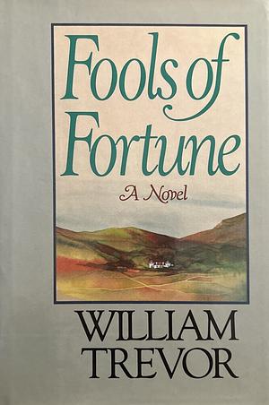 Fools of Fortune by William Trevor