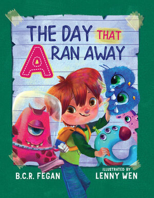 The Day That A Ran Away by B.C.R. Fegan, Lenny Wen