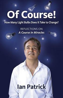 Of Course!: How Many Light Bulbs Does It Take to Change? by Ian Patrick
