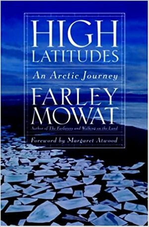 High Latitudes: An Arctic Journey by Farley Mowat