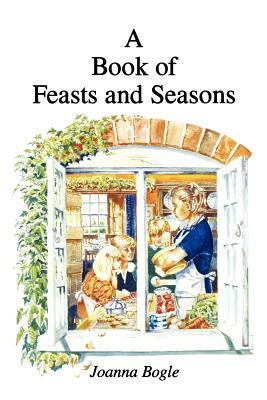 Book of Feasts and Seasons by Joanna Bogle
