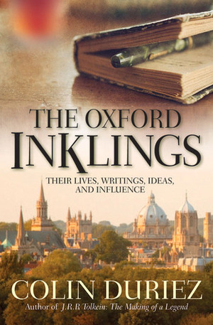 The Oxford Inklings: Their Lives, Writings, Ideas, and Influence by Colin Duriez