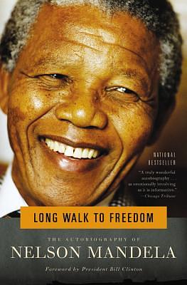 Long Walk to Freedom: The Autobiography of Nelson Mandela by Nelson Mandela