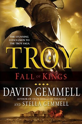Troy: Fall of Kings by Stella Gemmell, David Gemmell