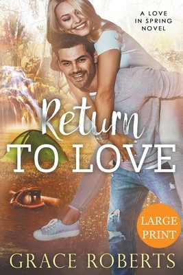 Return To Love (Large Print Edition) by Grace Roberts
