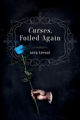 Curses, Foiled Again by Sera Trevor