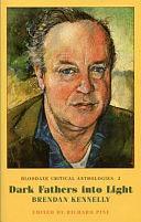 Dark Fathers Into Light: Brendan Kennelly by Richard Pine