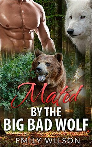 Romance: Mated By The Big Bad Wolf by Emily Wilson