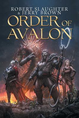 Order of Avalon by Jerry Brown, Robert Slaughter