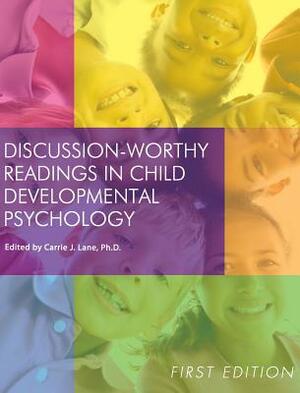 Discussion-Worthy Readings in Child Developmental Psychology by Carrie Lane