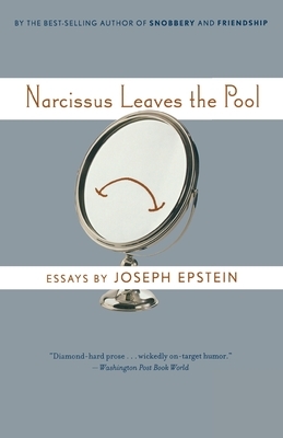 Narcissus Leaves the Pool by Joseph Epstein