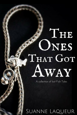 The Ones That Got Away by Suanne Laqueur