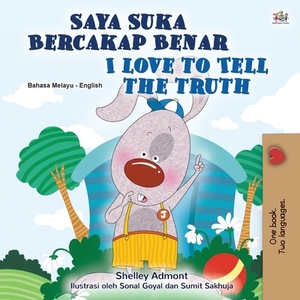 I Love to Tell the Truth (Malay English Bilingual Children's Book) by Kidkiddos Books, Shelley Admont