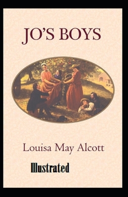 Jo's Boys Illustrated by Louisa May Alcott