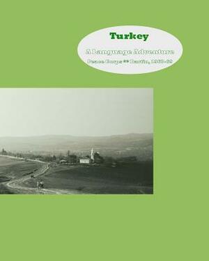 Turkey: A Language Adventure: Peace Corps - Bartin 1967-1969 by David Garnett