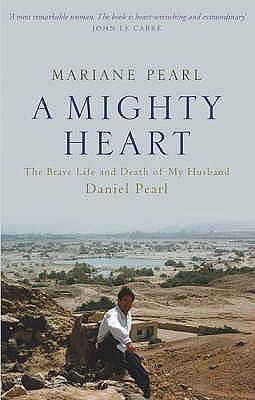 Mighty Heart: The Daniel Pearl Story by Mariane Pearl, Mariane Pearl