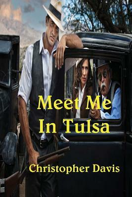 Meet Me in Tulsa by Christopher Davis