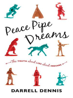 Peace Pipe Dreams by Darrell Dennis