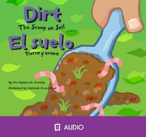 Dirt/El Suelo: The Scoop on Soil/Tierra y Arena by Natalie M. Rosinsky