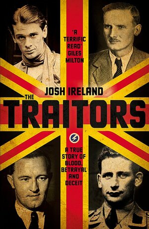 The Traitors: A True Story of Blood, Betrayal and Deceit by Josh Ireland