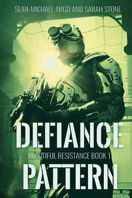 Defiance Pattern: Beautiful Resistance Book 1 by Sean-Michael Argo, Sarah Stone