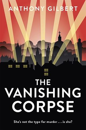 The Vanishing Corpse by Anthony Gilbert
