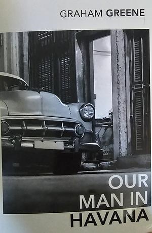 Our Man in Havana by Graham Greene