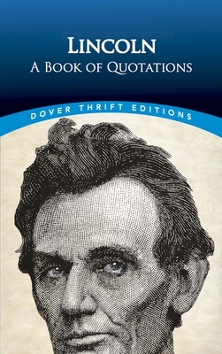 Lincoln: A Book of Quotations by Abraham Lincoln