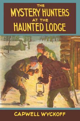 The Mystery Hunters at the Haunted Lodge by Capwell Wyckoff