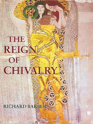 The Reign of Chivalry by Richard Barber