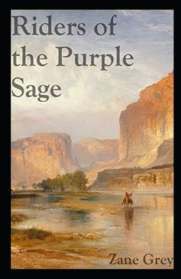 Riders of the Purple Sage Illustrated by Zane Grey