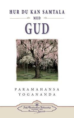 Hur Du Kan Samtala Med Gud ( Hyctwg Swedish) by Paramahansa Yogananda