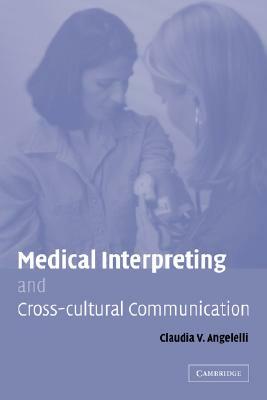 Medical Interpreting and Cross-Cultural Communication by Claudia V. Angelelli