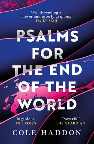 Psalms For The End Of The World by Cole Haddon