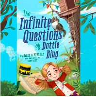 The Infinite Questions of Dottie Bing by Molly B Burnham