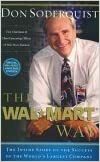 The Wal Mart Way The Inside Story Of The Succcess Of The World's Largest Company by Don Soderquist