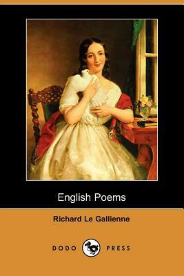 English Poems (Dodo Press) by Richard Le Gallienne