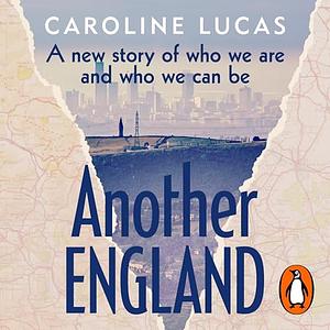 Another England: How to Reclaim Our National Story by Caroline Lucas