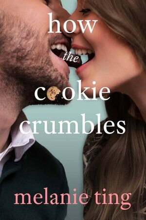How The Cookie Crumbles by Melanie Ting