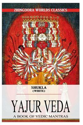 Shukla Yajurveda by Ralph T. H. Griffith
