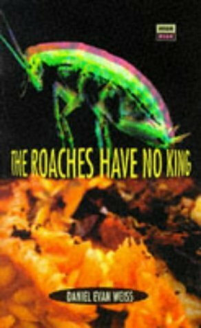 The Roaches Have No King by Daniel Evan Weiss