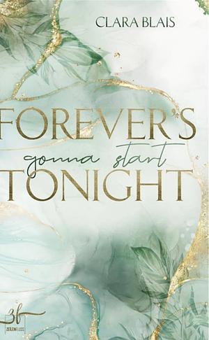 Forever's Gonna Start Tonight: New Adult Romance by Clara Blais