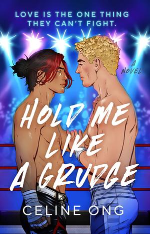 Hold Me Like a Grudge by Celine Ong