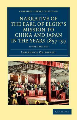 Narrative of the Earl of Elgin's Mission to China and Japan, in the Years 1857, '58, '59 2 Volume Set by Laurence Oliphant