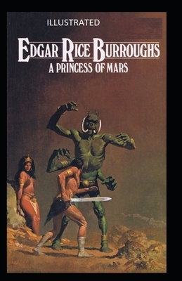 A Princess of Mars Illustrated by Edgar Rice Burroughs