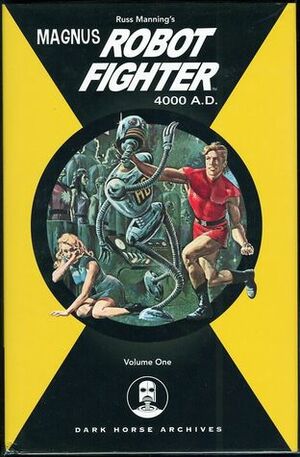 Magnus, Robot Fighter 4000 A.D., Vol. 1 by Eric Freiwald, Russ Manning, Mike Royer, Robert Schaefer